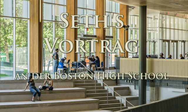 Seth’s Vortrag – für die Boston High School