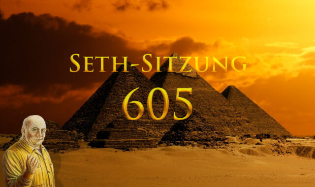 Seth Sitzung 605 über Töne, Pyramiden und Außerirdische