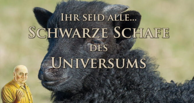 Seth – Ihr seid ALLE… schwarze Schafe des Universums! Schwarze Schafe