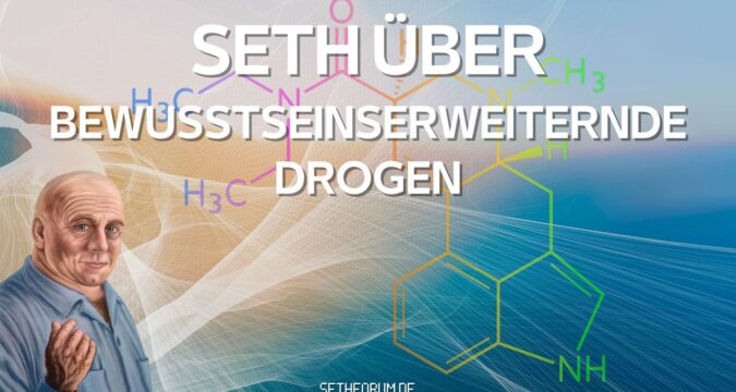Seth über bewusstseinserweiternde Drogen seth lsd bewusstseinserweiternde drogen
