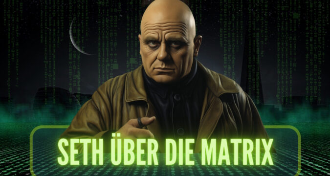 Seth über die Matrix und Reinkarnationszyklus seth matrix simulationstheorie
