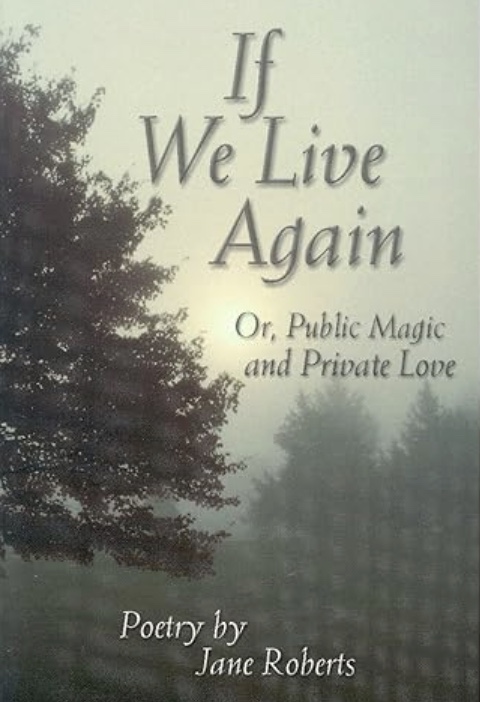 Jane Roberts If we live again